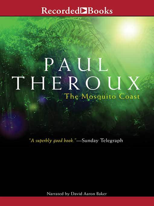 Title details for The Mosquito Coast by Paul Theroux - Available